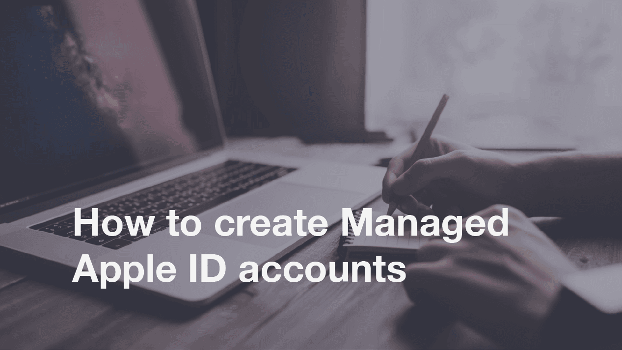 Featured image for “How to create Managed Apple ID accounts”