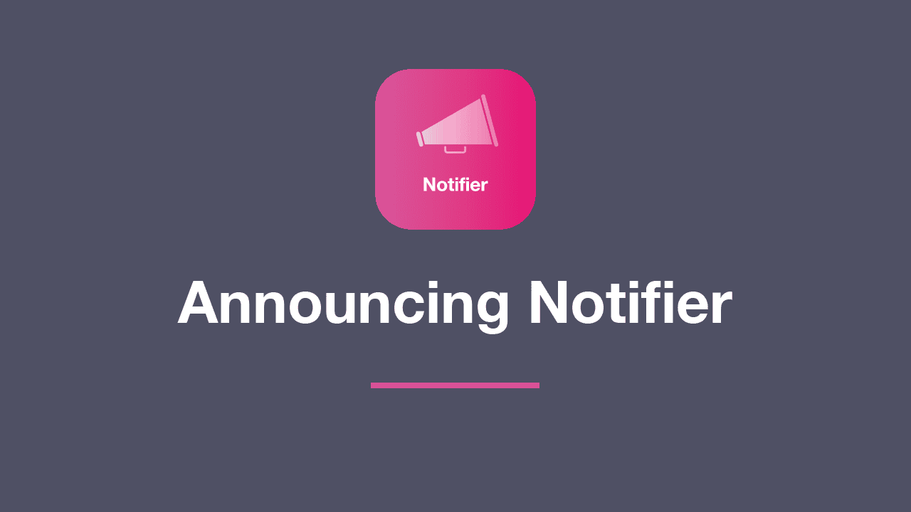 Featured image for “Announcing Notifier”