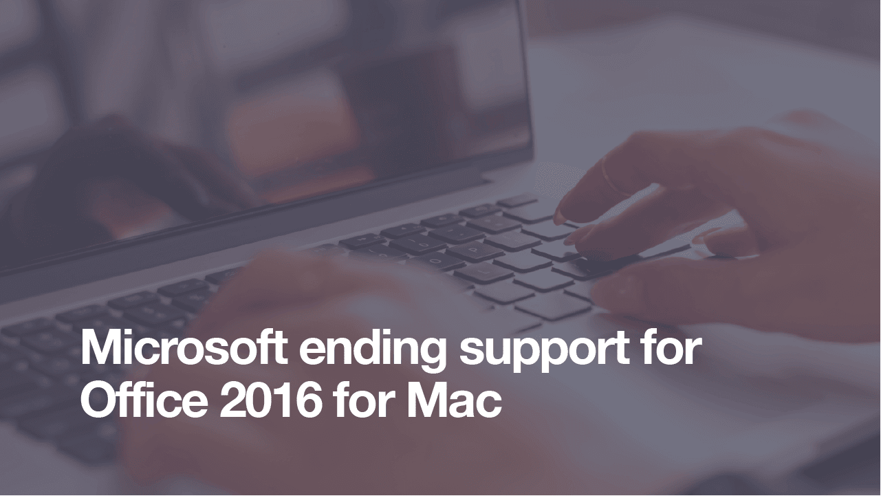 Featured image for “Microsoft ending support for Office 2016 for Mac”