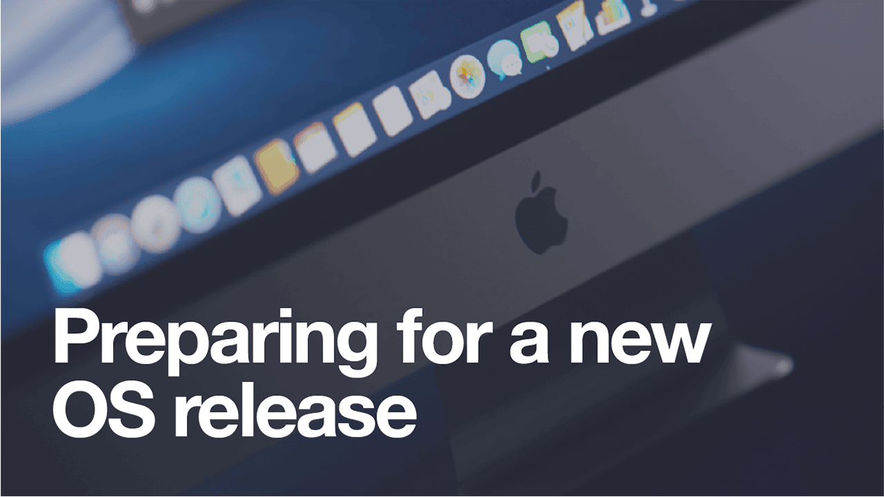 Featured image for “Preparing for a new OS release”