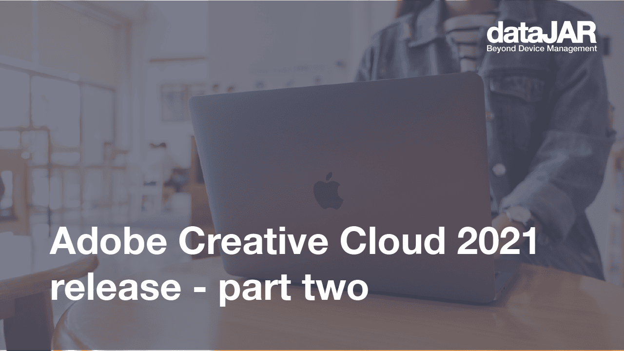 Featured image for “Adobe Creative Cloud 2021 release – part two”