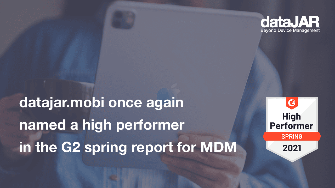 Featured image for “datajar.mobi has once again been named as a ‘high performer’ in G2’s Spring 2021 MDM report”