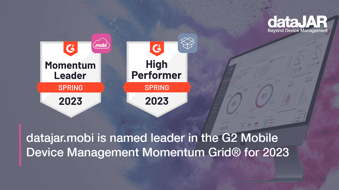 Featured image for “<strong>dataJAR achieves multiple product recognition as Momentum Leader and High Performer in the G2 Mobile Device Management Momentum Grid® for 2023</strong>”