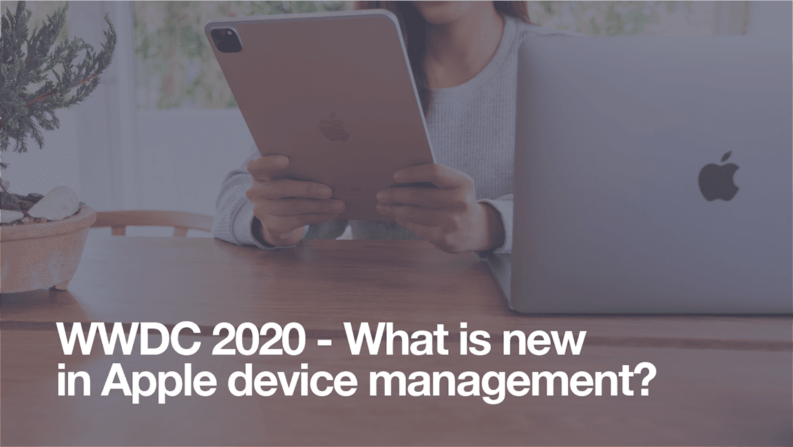 Featured image for “WWDC 2020 – What is new in Apple device management?”
