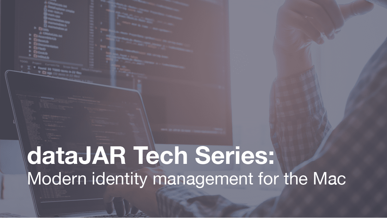 Featured image for “dataJAR Tech Series: Modern identity management for the Mac”