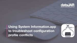 Using System Information.app to troubleshoot configuration profile conflicts