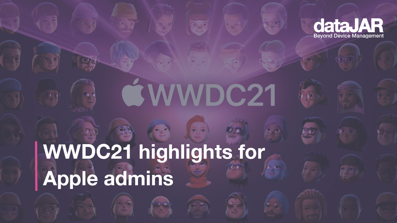 Featured image for “WWDC21 highlights for Apple admins”