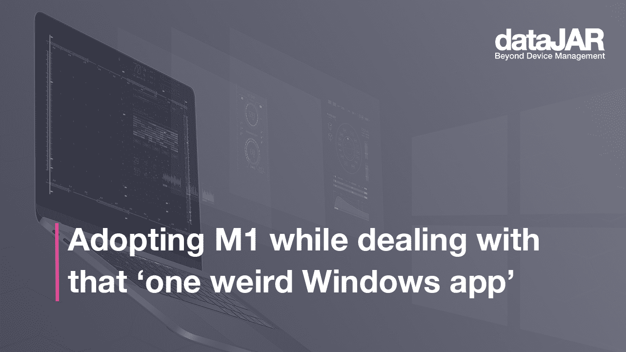 Featured image for “Adopting M1 while dealing with that ‘one weird Windows app’”