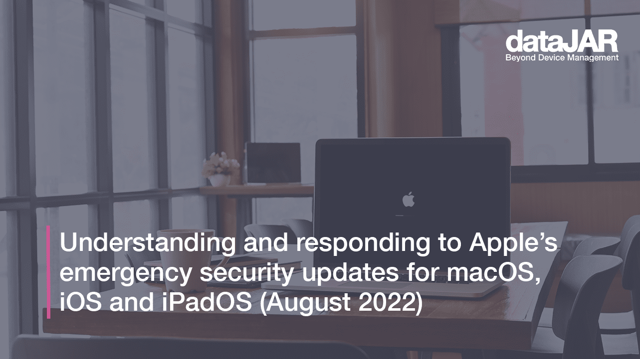 Featured image for “Understanding and responding to Apple’s emergency security updates for macOS, iOS and iPadOS (August 2022)”