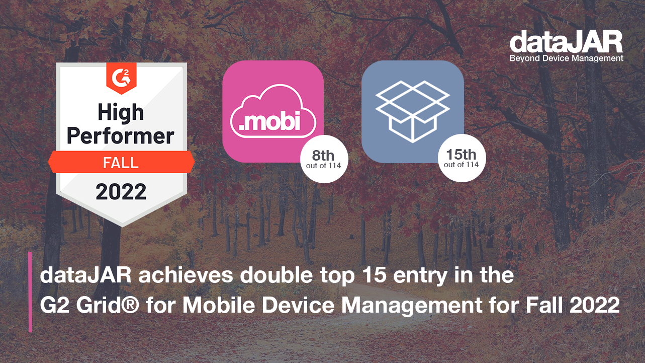 Featured image for “dataJAR achieves double top 15 entry in the G2 Grid® for Mobile Device Management for Fall 2022”